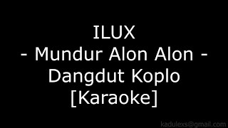 Download lagu ILUX - Mundur Alon Alon (Cover Dangdut Koplo Karaoke No Vokal|) mp3 Download lagu ILUX - Mundur Alon Alon (Cover Dangdut Koplo Karaoke No Vokal|) mp3