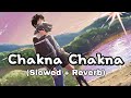Chakna Chakna - (Slowed + Reverb ) Bollywood Slowed And Reverb Lofi Songs