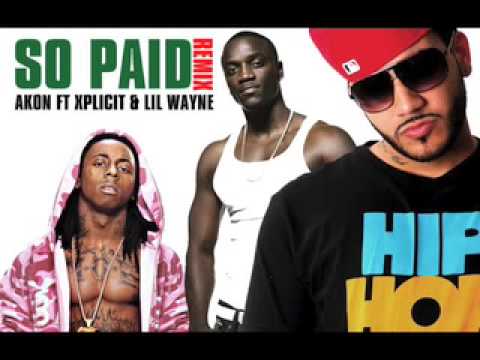 Akon - So Paid ft. Xplicit & Lil Wayne  REMIX