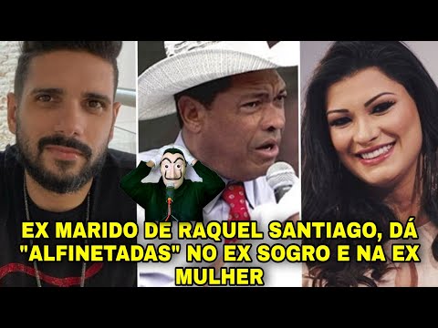 ⚠️ EX MARIDO DE RAQUEL SANTIAGO DÁ "ALFINETADAS" NO EX SOGRO E NA EX MULHER #canaldodallas