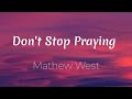 Mathew West Don T Stop Praying Lyric Video