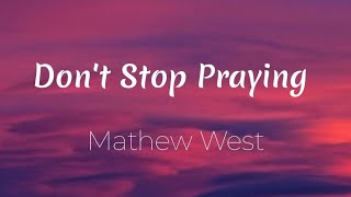 Mathew West - Don&#39;t Stop Praying (Lyric Video)
