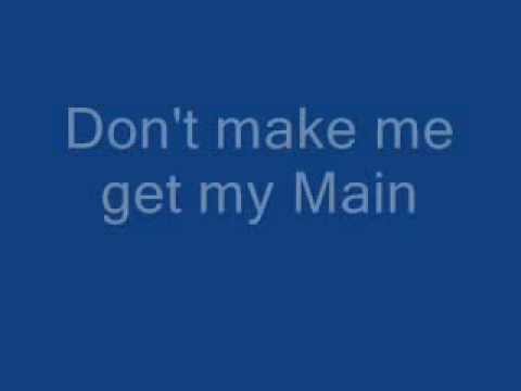 Don't Make me get my Main Lyrics