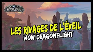 LES RIVAGES DE L'ÉVEIL : VISITE GUIDÉE - WOW DRAGONFLIGHT