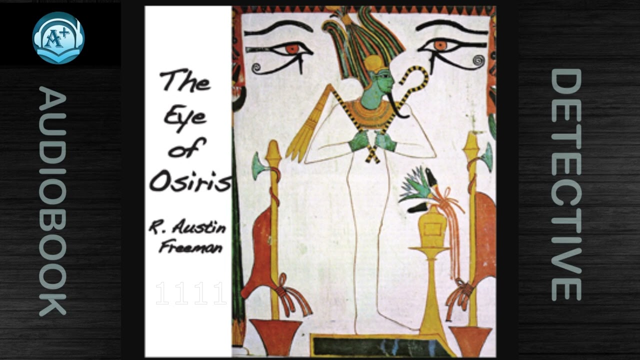 Detective | Dr. Thorndyke | Book 3 |The Eye of Osiris | R. Austin Freeman | Golden Age Author