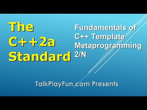 C++2a Standard: Fundamentals of C++ Template Metaprogramming 2/N (041)