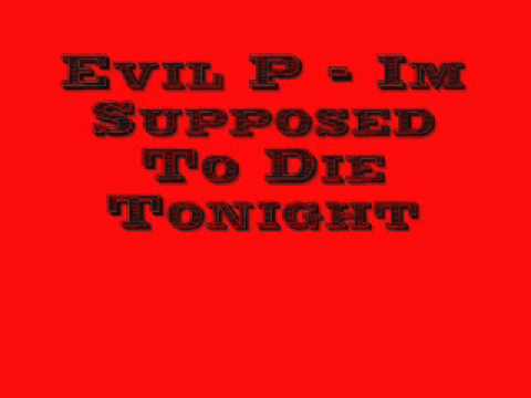 Evil P - Im Supposed To Die Tonight