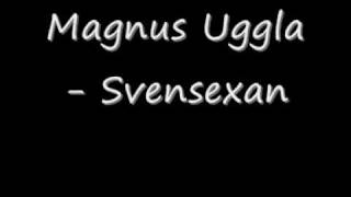 Magnus Uggla- Svensexan