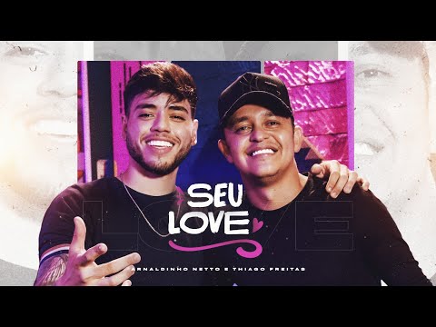 Arnaldinho Netto e Thiago Freitas - Seu Love