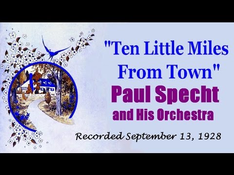 "Ten Little Miles From Town"  Paul Specht and His Orchestra 1928