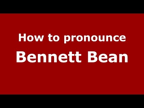 How to pronounce Bennett Bean (American English/US)  - PronounceNames.com