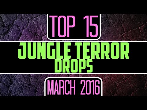 Top 15 Jungle Terror Drops (March 2016)