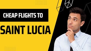 How To Get Cheap Flights To Saint Lucia  | How to Find Cheap Flights 2022