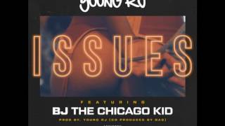 Young RJ Feat BJ The Chicago Kid "Issues"