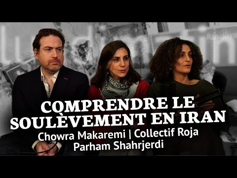 Comprendre le soulèvement en Iran - Chowra Makaremi | Collectif Roja | Parham Shahrjerdi