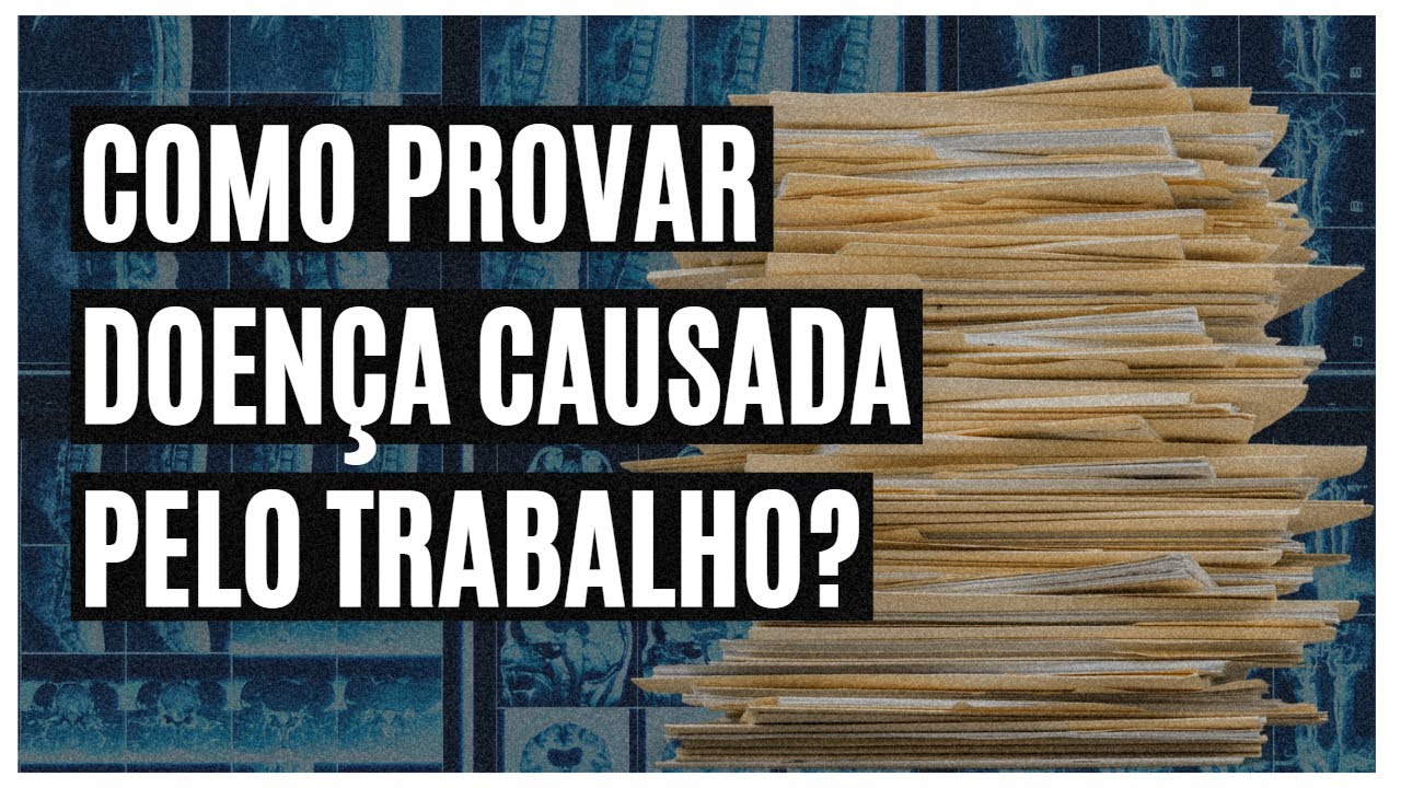 Como provar que a doença foi adquirida no trabalho?