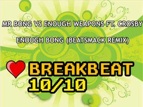Mr Bong Vs Enough Weapons - Enough Bong Feat. Crosby (Beatsmack remix)