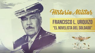 Historia Militar Capitulo 01 Francisco L. Urquizo “El novelista del Soldado”