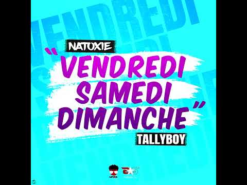 Natoxie Ft Tallyboy - Vendredi Samedi Dimanche (dennery segment 2022)