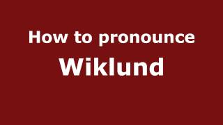 How to pronounce Wiklund