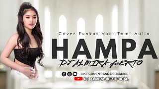 Download lagu FUNKOT - HAMPA NEW VERS. [ TAMI AULIA ] COVER DJ ALMIRA BERTO mp3