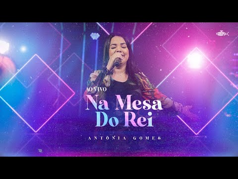 Antônia Gomes - Na Mesa do Rei (Ao vivo) | Clipe Oficial