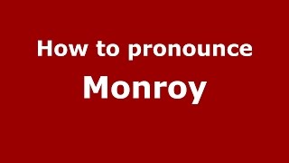 How to pronounce Monroy