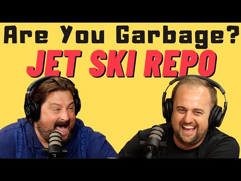 Are You Garbage Comedy Podcast: Jet Ski Repo w/ Kippy & Foley