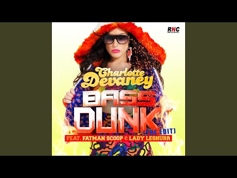 Bass Dunk (The Edit) (feat. Fatman Scoop, Lady Leshurr) (Naems & Blkwht Club Mix)