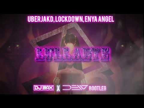 Uberjakd, Lockdown, Enya Angel   Lullabye (Dewski & DJ BAX Bootleg)