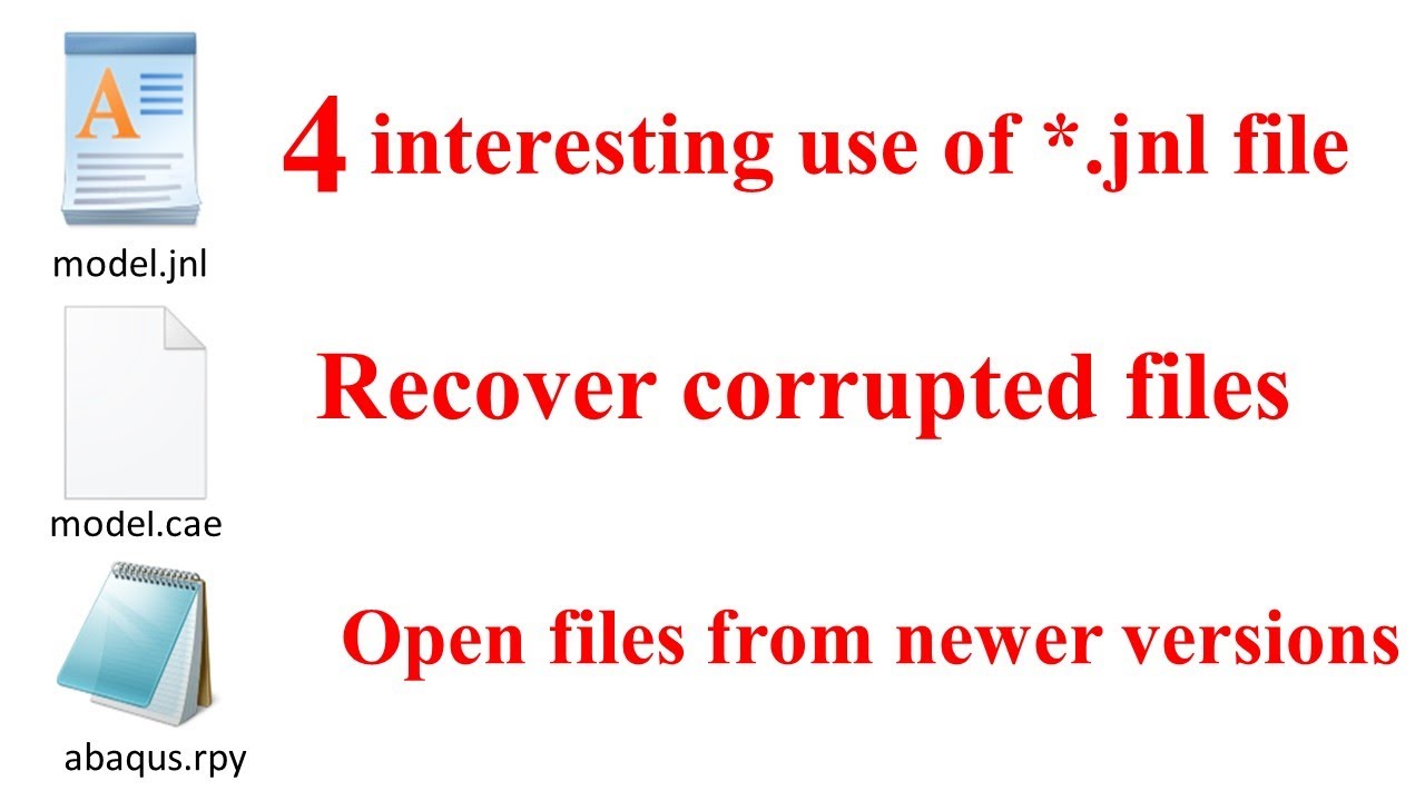 *.JNL file of Abaqus: Open files of newer versions, Recover corrupted files