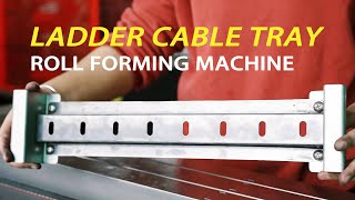 Ladder Cable Tray Roll Forming Machine | Ladder Type Cable Production Line | Cable Ladder