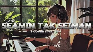 Download lagu SEAMIN TAK SEIMAN - MAHEN COVER by AINI MUSIC SPEED UP mp3