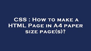 CSS : How to make a HTML Page in A4 paper size page(s)?