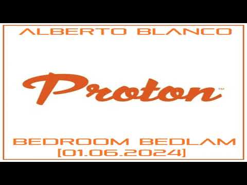 Alberto Blanco - Bedroom Bedlam @ Proton Radio [01.06.2024]