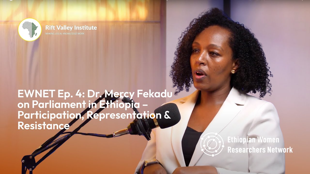 EWNET Ep. 4: Dr. Mercy Fekadu on Parliament in Ethiopia – Participation, Representation & Resistance
