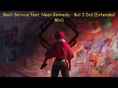 Beat Service feat. Neev Kennedy - But I Did (Extended Mix) [TRANCE4ME]