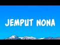JEMPUT NONA - Rendy Da Silva & OM Kobus, Jacson Zeran, Silet Open Up, Diva Aurel (Lyrics)