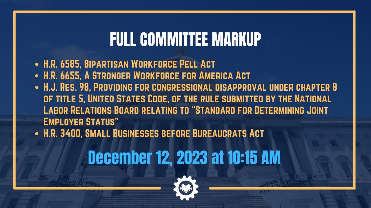 Full Committee Markup of Bills to Strengthen America's Workforce