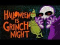 Halloween Is GRINCH NIGHT HauntLich