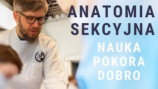 ANATOMIA SEKCYJNA - nauka anatomii, pokora i dobro - dr n. med. Marcin Wytrążek