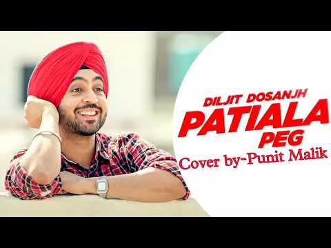 Punit Malik Patiala peg , Diljit Dosanjh (cover by Punit Malik)