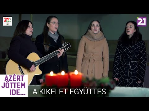 Azért jöttem ide 62. adás- Kikelet Együttes (2021.05.02.)