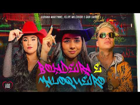 BOIADEIRA E MALOQUEIRO - Gabi Saiury , Giovana Martynns, Felipe Melchiori
