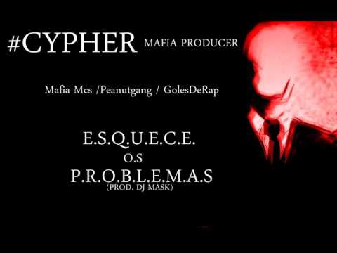 #CYPHER 02 - MAFIA PRODUCER - ESQUECE OS PROBLEMAS - MAFIA , PEANUT & GOLESDERAP