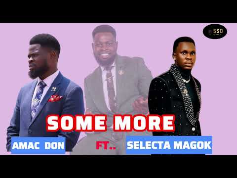 Some more by Amac Don Ft.. Selecta Magok