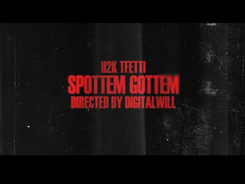 H2K Tfetti - Spottem Gottem