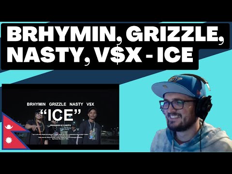 🇳🇵 BRHYMIN, GRIZZLE, NASTY, V$X - ICE [Reaction] | Some guy's opinion