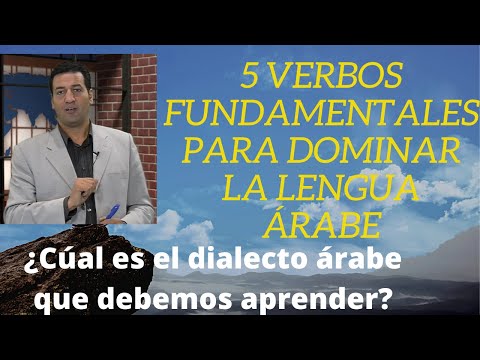 IMPORTANTE, 5 verbos fundamentales para dominar el árabe/ ¿Cual es el dialecto que hay que aprender?