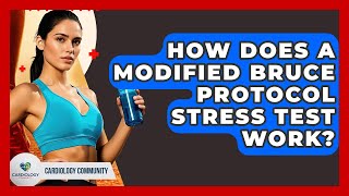 How Does A Modified Bruce Protocol Stress Test Work? - Cardiology Community